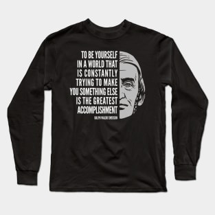 Ralph Waldo Emerson Inspirational Quote: To Be Yourself Long Sleeve T-Shirt
